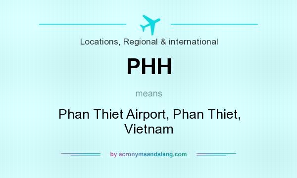 What does PHH mean? It stands for Phan Thiet Airport, Phan Thiet, Vietnam