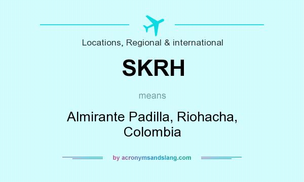 What does SKRH mean? It stands for Almirante Padilla, Riohacha, Colombia