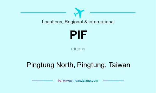 What does PIF mean? It stands for Pingtung North, Pingtung, Taiwan