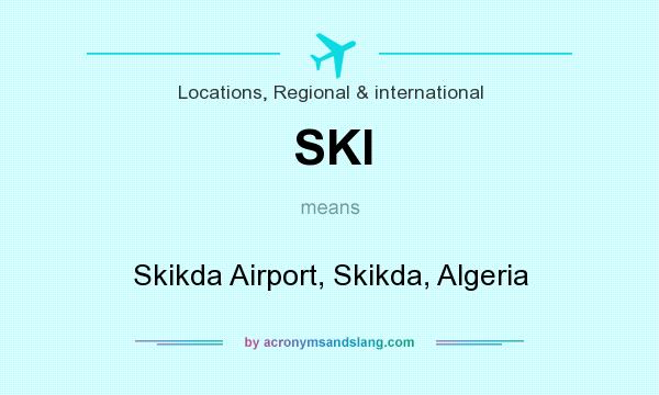 What does SKI mean? It stands for Skikda Airport, Skikda, Algeria