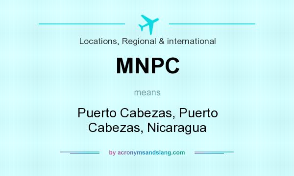 What does MNPC mean? It stands for Puerto Cabezas, Puerto Cabezas, Nicaragua