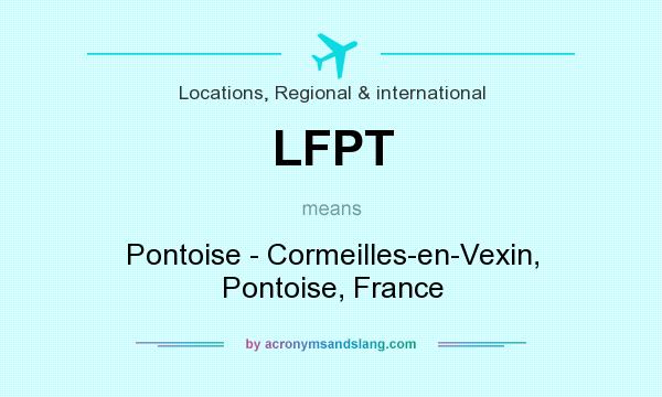What does LFPT mean? It stands for Pontoise - Cormeilles-en-Vexin, Pontoise, France