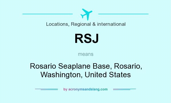 What does RSJ mean? It stands for Rosario Seaplane Base, Rosario, Washington, United States