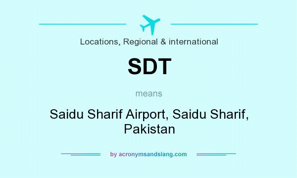 What does SDT mean? It stands for Saidu Sharif Airport, Saidu Sharif, Pakistan