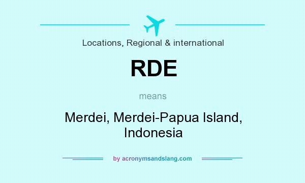 What does RDE mean? It stands for Merdei, Merdei-Papua Island, Indonesia