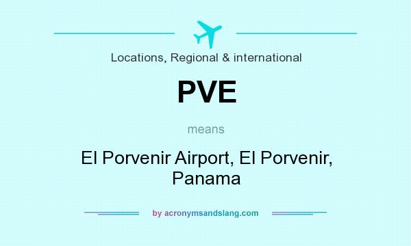 What does PVE mean? It stands for El Porvenir Airport, El Porvenir, Panama