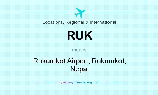 What does RUK mean? It stands for Rukumkot Airport, Rukumkot, Nepal