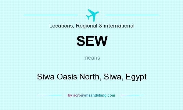 What does SEW mean? It stands for Siwa Oasis North, Siwa, Egypt