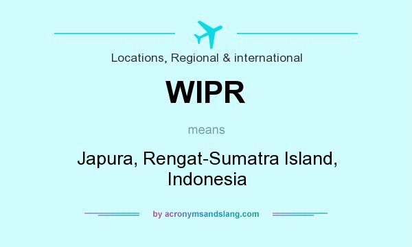 What does WIPR mean? It stands for Japura, Rengat-Sumatra Island, Indonesia