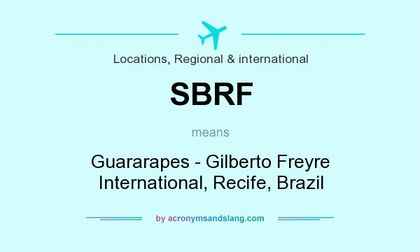 What does SBRF mean? It stands for Guararapes - Gilberto Freyre International, Recife, Brazil