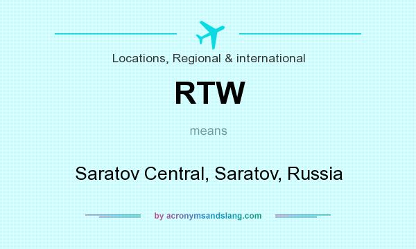 What does RTW mean? It stands for Saratov Central, Saratov, Russia