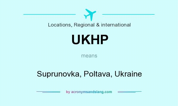 What does UKHP mean? It stands for Suprunovka, Poltava, Ukraine