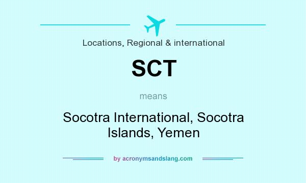 What does SCT mean? It stands for Socotra International, Socotra Islands, Yemen