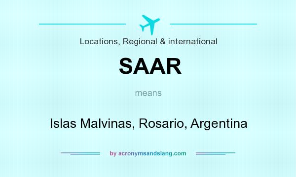 What does SAAR mean? It stands for Islas Malvinas, Rosario, Argentina