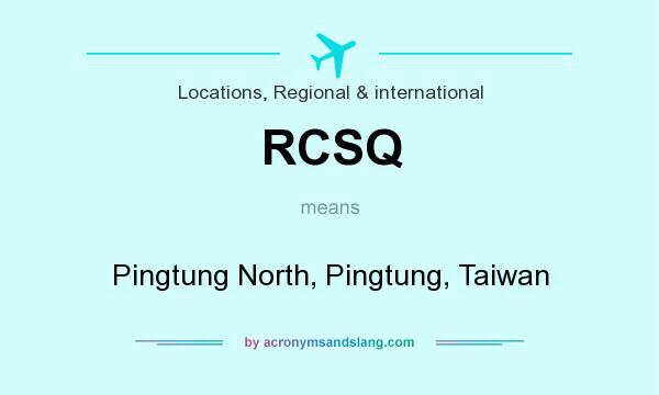 What does RCSQ mean? It stands for Pingtung North, Pingtung, Taiwan