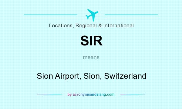 What does SIR mean? It stands for Sion Airport, Sion, Switzerland