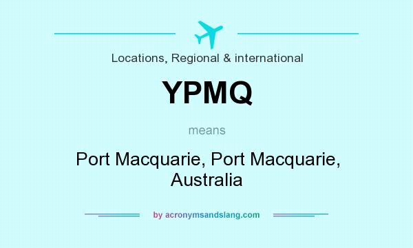 What does YPMQ mean? It stands for Port Macquarie, Port Macquarie, Australia
