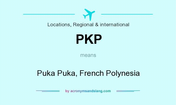 What does PKP mean? It stands for Puka Puka, French Polynesia