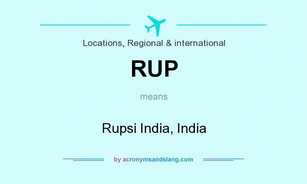 What does RUP mean? It stands for Rupsi India, India