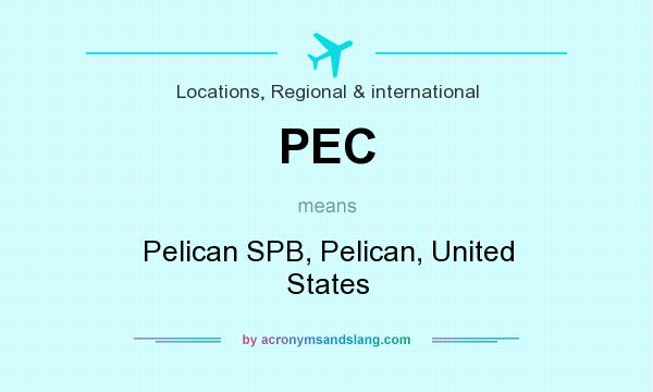 What does PEC mean? It stands for Pelican SPB, Pelican, United States