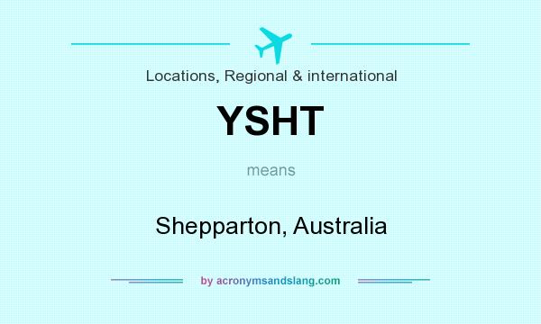 What does YSHT mean? It stands for Shepparton, Australia