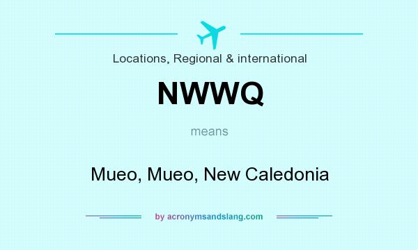 What does NWWQ mean? It stands for Mueo, Mueo, New Caledonia