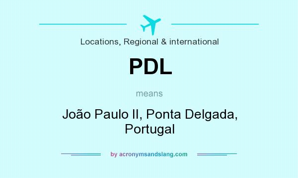 What does PDL mean? It stands for João Paulo II, Ponta Delgada, Portugal