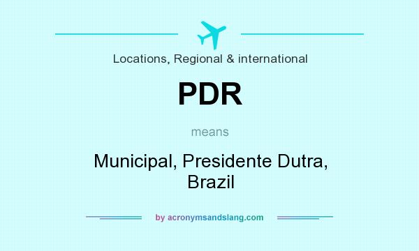 What does PDR mean? It stands for Municipal, Presidente Dutra, Brazil