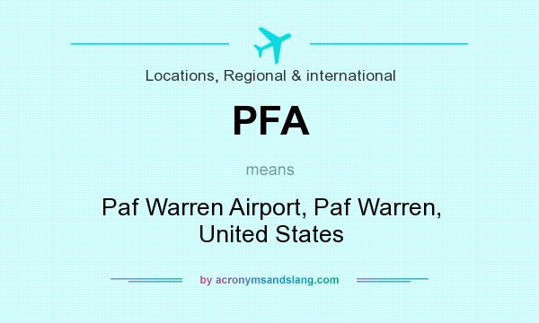What does PFA mean? It stands for Paf Warren Airport, Paf Warren, United States