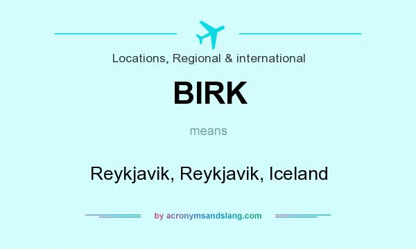 What does BIRK mean? It stands for Reykjavik, Reykjavik, Iceland