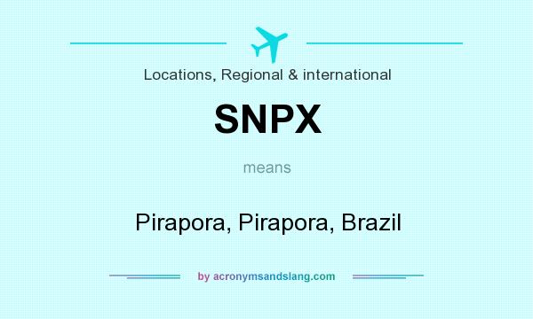 What does SNPX mean? It stands for Pirapora, Pirapora, Brazil