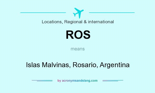 What does ROS mean? It stands for Islas Malvinas, Rosario, Argentina