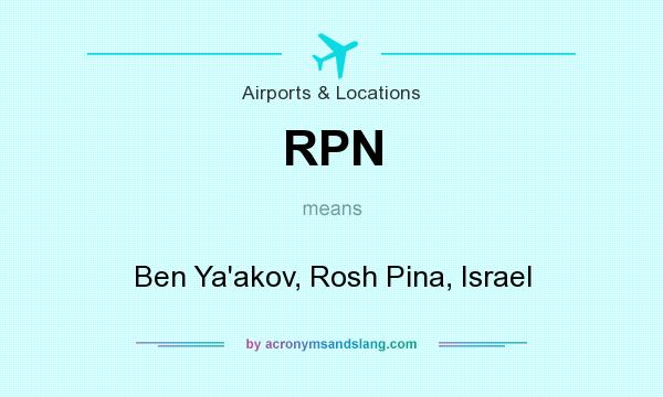 What does RPN mean? It stands for Ben Ya`akov, Rosh Pina, Israel