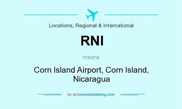 What does RNI mean? It stands for Corn Island Airport, Corn Island, Nicaragua