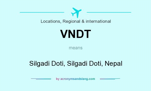 What does VNDT mean? It stands for Silgadi Doti, Silgadi Doti, Nepal