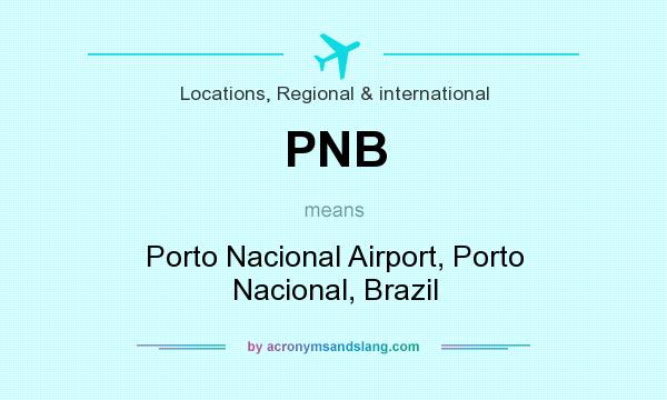 What does PNB mean? It stands for Porto Nacional Airport, Porto Nacional, Brazil