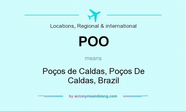 What does POO mean? It stands for Poços de Caldas, Poços De Caldas, Brazil