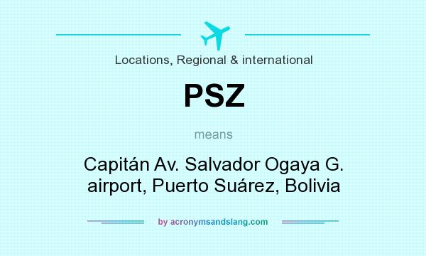 What does PSZ mean? It stands for Capitán Av. Salvador Ogaya G. airport, Puerto Suárez, Bolivia