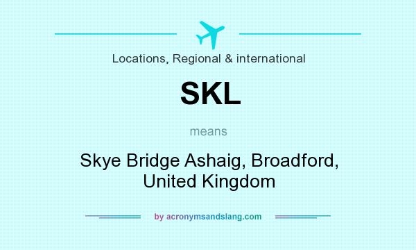 What does SKL mean? It stands for Skye Bridge Ashaig, Broadford, United Kingdom