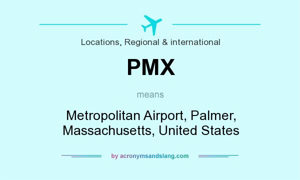 What does PMX mean? It stands for Metropolitan Airport, Palmer, Massachusetts, United States