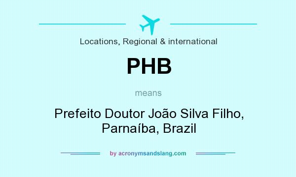 What does PHB mean? It stands for Prefeito Doutor João Silva Filho, Parnaíba, Brazil