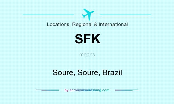 What does SFK mean? It stands for Soure, Soure, Brazil