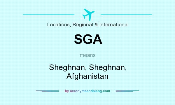 What does SGA mean? It stands for Sheghnan, Sheghnan, Afghanistan