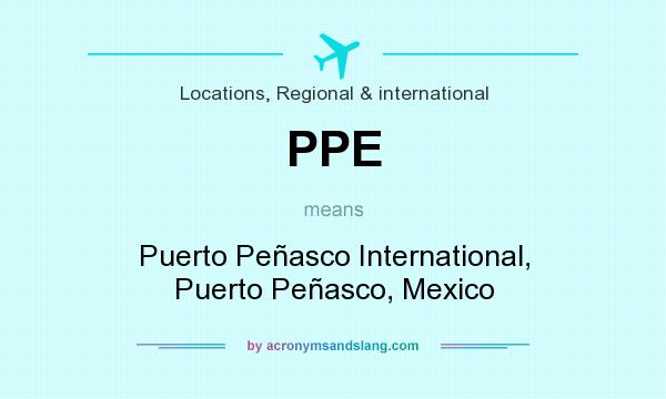 What does PPE mean? It stands for Puerto Peñasco International, Puerto Peñasco, Mexico