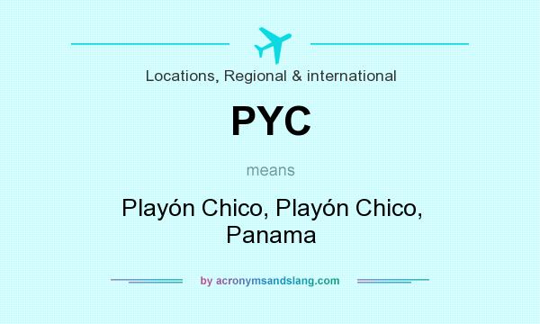 What does PYC mean? It stands for Playón Chico, Playón Chico, Panama