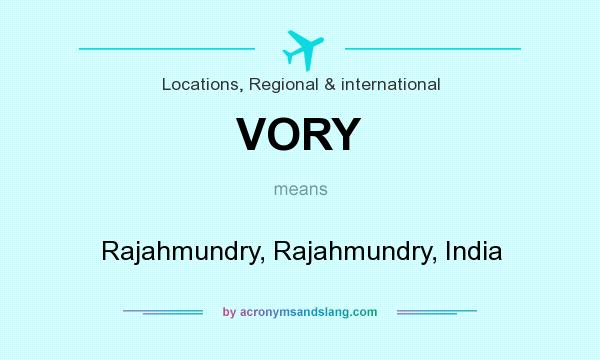 What does VORY mean? It stands for Rajahmundry, Rajahmundry, India