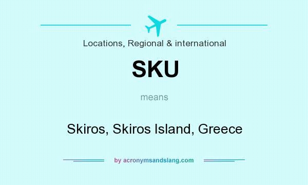 What does SKU mean? It stands for Skiros, Skiros Island, Greece