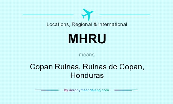 What does MHRU mean? It stands for Copan Ruinas, Ruinas de Copan, Honduras