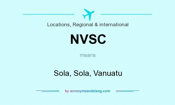 What does NVSC mean? It stands for Sola, Sola, Vanuatu