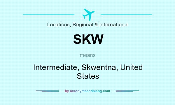 What does SKW mean? It stands for Intermediate, Skwentna, United States